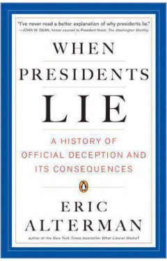 When Presidents Lie: A History of Official Deception and Its Consequences Paperback – October 25, 2005