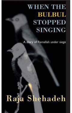 When The Bulbul Stopped Singing: A Diary of Ramallah under Siege