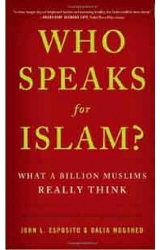 Who Speaks For Islam What A Billion Muslims Really Think