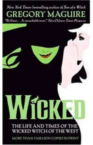 Wicked The Life And Times Of The Wicked Witch Of The West -