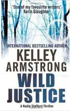 Wild Justice: Number 3 in series: Nadia Stafford Book 3