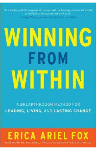 Winning from Within A Breakthrough Method for Leading Living and Lasting Change