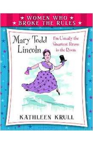 Women Who Broke the Rules  Mary Todd Linoln English   