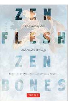 Zen Flesh Zen Bones A Collection Of Zen And Pre Zen Writings