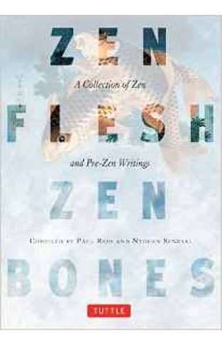 Zen Flesh Zen Bones A Collection Of Zen And Pre Zen Writings