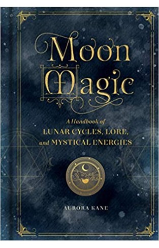 Moon Magic: A Handbook of Lunar Cycles - (HB)
