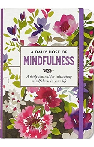 A Daily Dose of Mindfulness Journal (Diary, Notebook) - Hardcover 