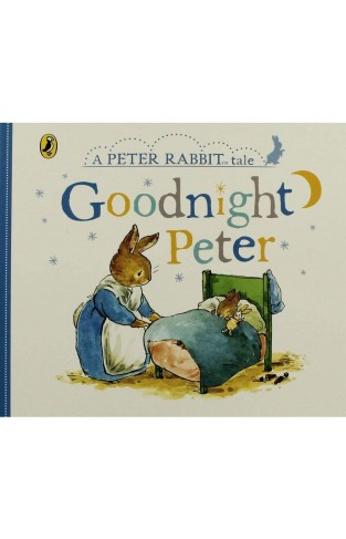A Peter Rabbit Tale: Goodnight Peter - Board Book