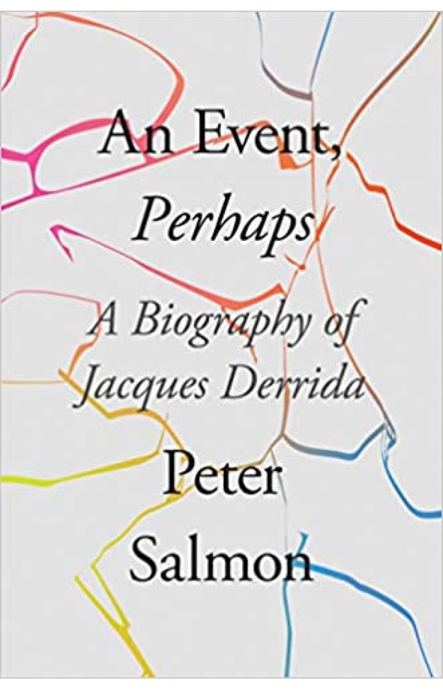 An Event, Perhaps: A Biography of Jacques Derrida