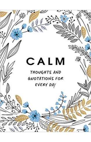 Calm: Thoughts and Quotations for Every Day - Hardcover 