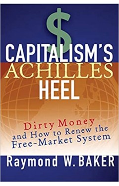 Capitalism's Achilles Heel: Dirty Money and How to Renew the Free-Market System