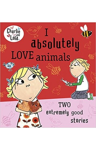 Charlie and Lola: I Absolutely Love Animals 