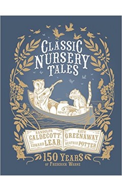 Classic Nursery Tales: 150 Years of Frederick Warne