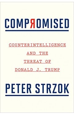Compromised: Counterintelligence and the Threat of Donald J. Trump - Hardcover