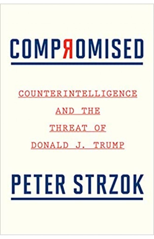 Compromised: Counterintelligence and the Threat of Donald J. Trump - Hardcover