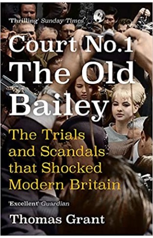 Court Number One: The Trials and Scandals that Shocked Modern Britain