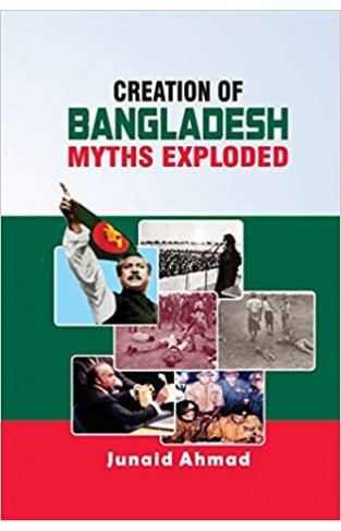 Creation of Bangladesh: Myths Exploded - Paperback