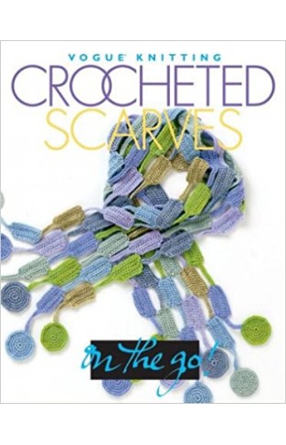 Crocheted Scarves: Vogue Knitting on the Go - Hardcover