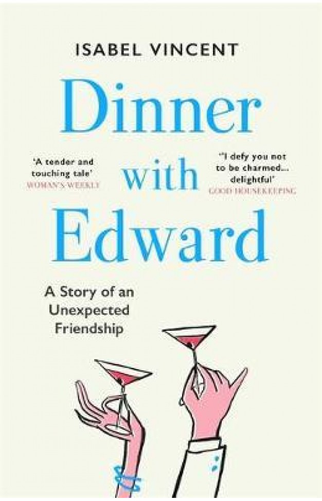 Dinner with Edward : A Story of an Unexpected Friendship