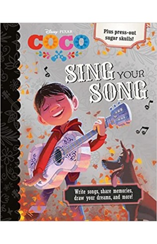 Disney Pixar Coco Sing Your Song: Write Songs, Share Memories, Draw Your Dreams, and More - Paperback