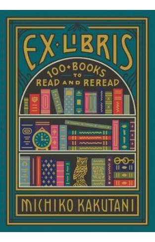 Ex Libris : 100+ Books to Read and Reread