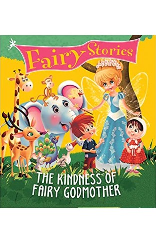 Fairy Stories the Kindness of Fairy Godmother - Paperback