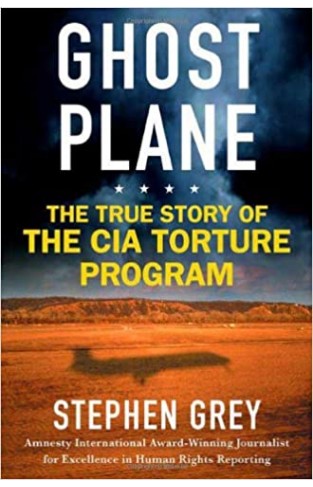 Ghost Plane: The True Story of the CIA Torture Program - Hardcover 