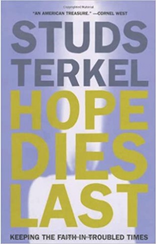 Hope Dies Last: Keeping The Faith In Troubled Times