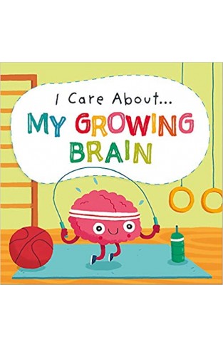 I Care About: My Growing Brain 