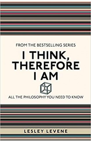 I Think, Therefore I Am: All the Philosophy You Need to Know - Paperback