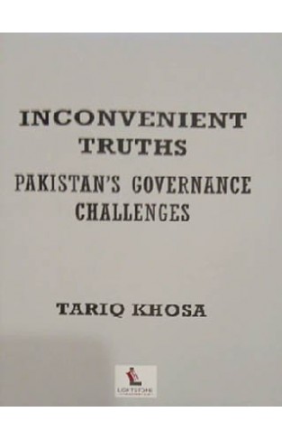 Inconvenient Truths Pakistan Governance Challenges - (HB)