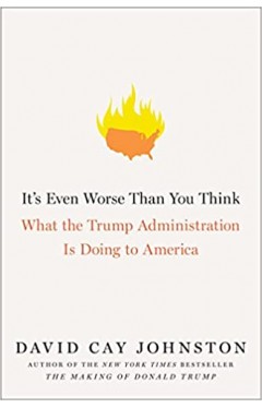 It's Even Worse Than You Think: What the Trump Administration Is Doing to America - Hardcover