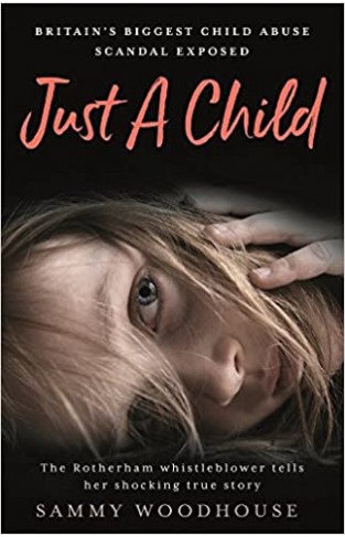 Just A Child: Britain's Biggest Child Abuse Scandal Exposed - Paperback