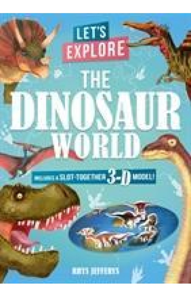 Let's Explore The Dinosaur World: Includes a Slot-Together 3-D Model!