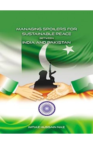 Managing Spoilers For Sustainable Peace Between India and Pakistan