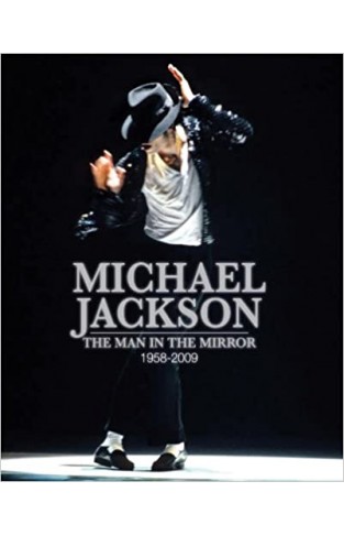 Michael Jackson: The Man in the Mirror: 1958-2009 - Hardcover 