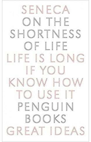 On the Shortness of Life (Penguin Great Ideas) 