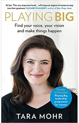 Playing Big: Find your voice, your vision and make things happen - Paperback