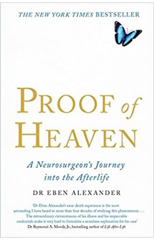Proof of Heaven: A Neurosurgeon's Journey into the Afterlife 