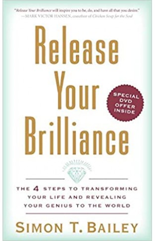 Release Your Brilliance: The 4 Steps to Transforming Your Life and Revealing Your Genius to the World