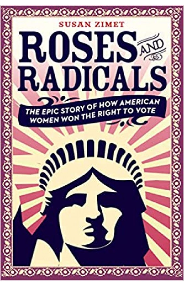 Roses and Radicals: The Epic Story of How American Women Won the Right to Vote - Paperback