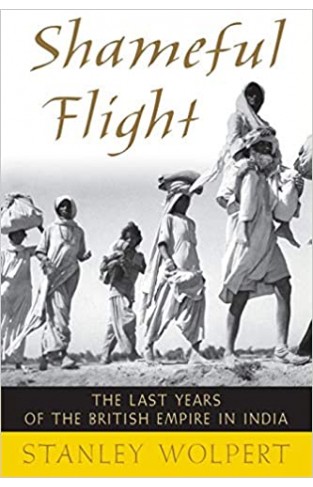 Shameful Flight: The Last Years of the British Empire in India - Paperback