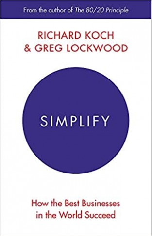 Simplify: How the Best Businesses in the World Succeed 