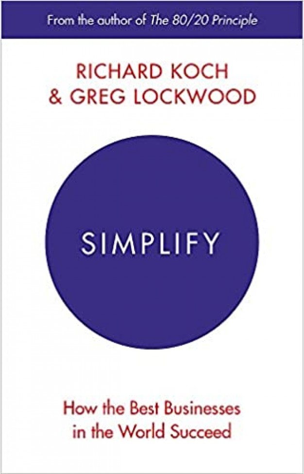 Simplify: How the Best Businesses in the World Succeed 