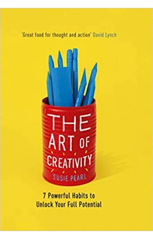 The Art of Creativity: 7 Powerful Habits to Unlock Your Full Potential