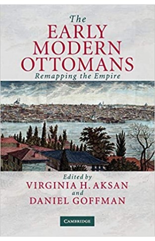 The Early Modern Ottomans: Remapping The Empire - (PB)