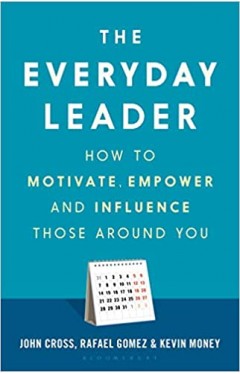 The Everyday Leader: How to Motivate, Empower and Influence Those Around You - Hardcover