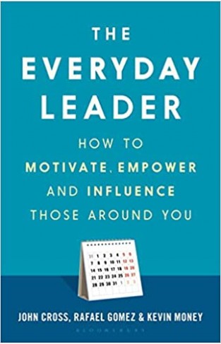 The Everyday Leader: How to Motivate, Empower and Influence Those Around You - Hardcover