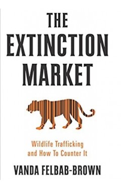 The Extinction Market : Wildlife Trafficking and How to Counter it