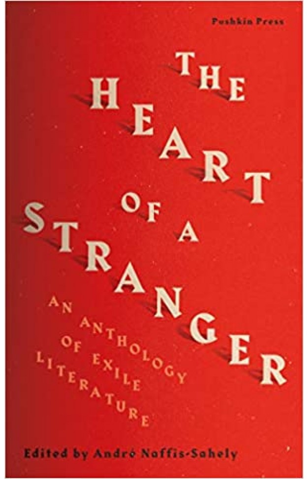 The Heart of a Stranger : An Anthology of Exile Literature